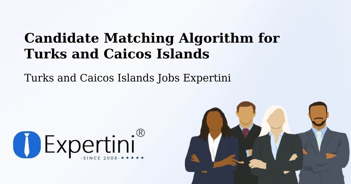 Candidate Matching Algorithm Overview – Turks and Caicos Islands - Turks and Caicos Islands Jobs Expertini