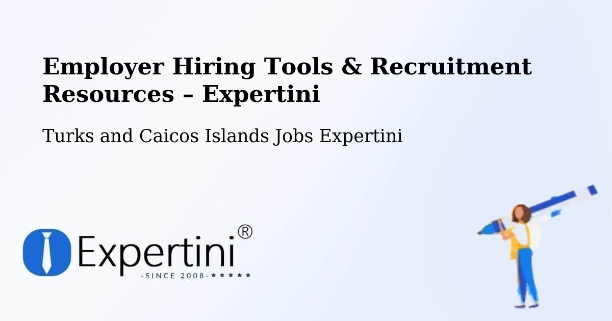 Employer Hiring Tools & Recruitment Resources – Turks and Caicos Islands - Turks and Caicos Islands Jobs Expertini