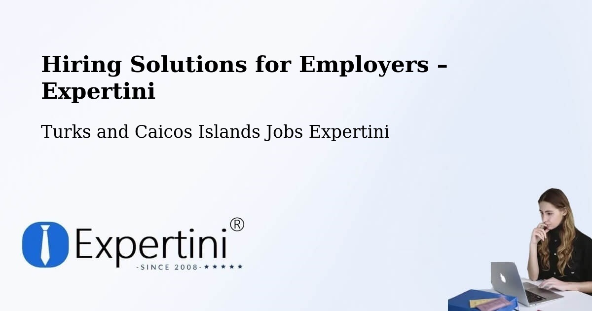 Hiring Solutions for Employers in Turks and Caicos Islands - Turks and Caicos Islands Jobs Expertini