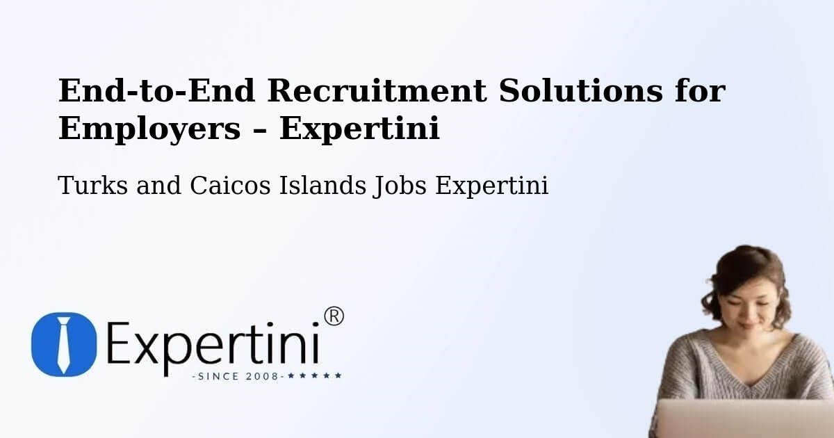 Recruitment Solutions for Employers – Turks and Caicos Islands - Turks and Caicos Islands Jobs Expertini